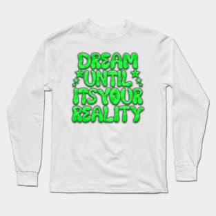 DREAM ON Long Sleeve T-Shirt